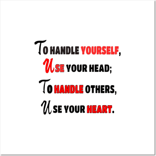 To handle yourself, use your head; to handle others, use your heart. Posters and Art